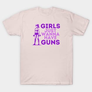 Girls Just Wanna...4 T-Shirt